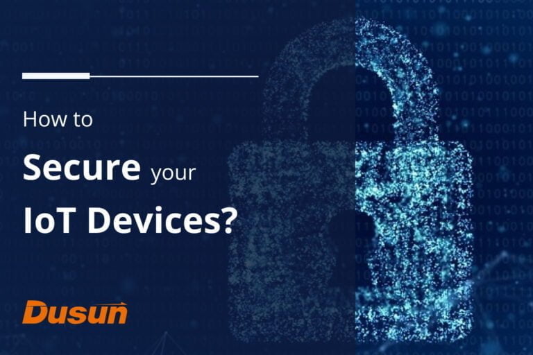 How To Secure Your IoT Devices DusunIoT