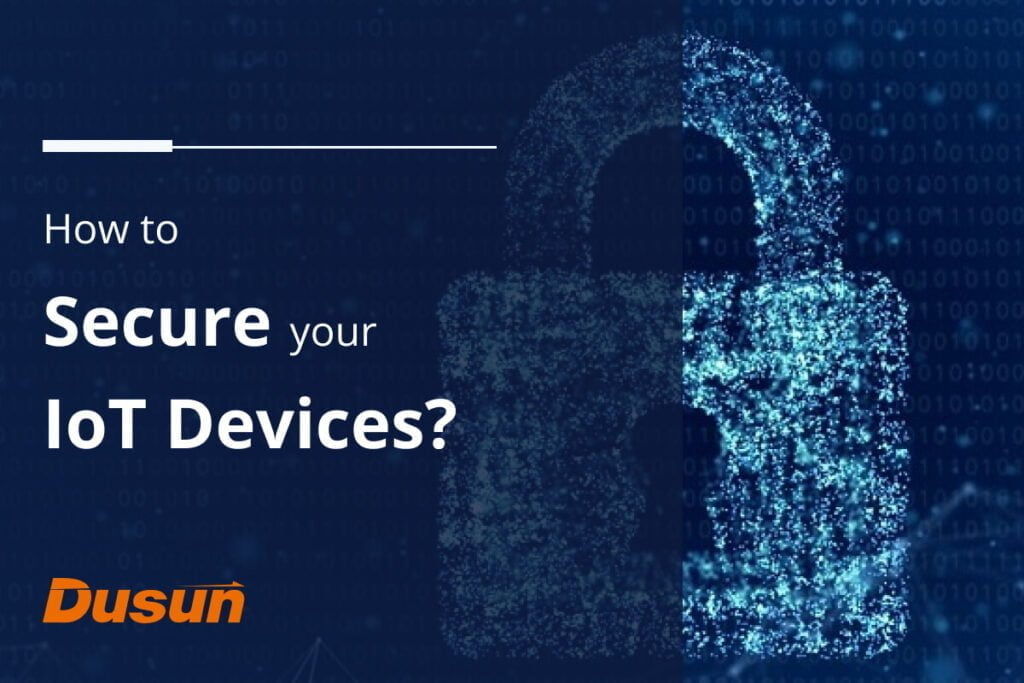 How to Secure your IoT Devices