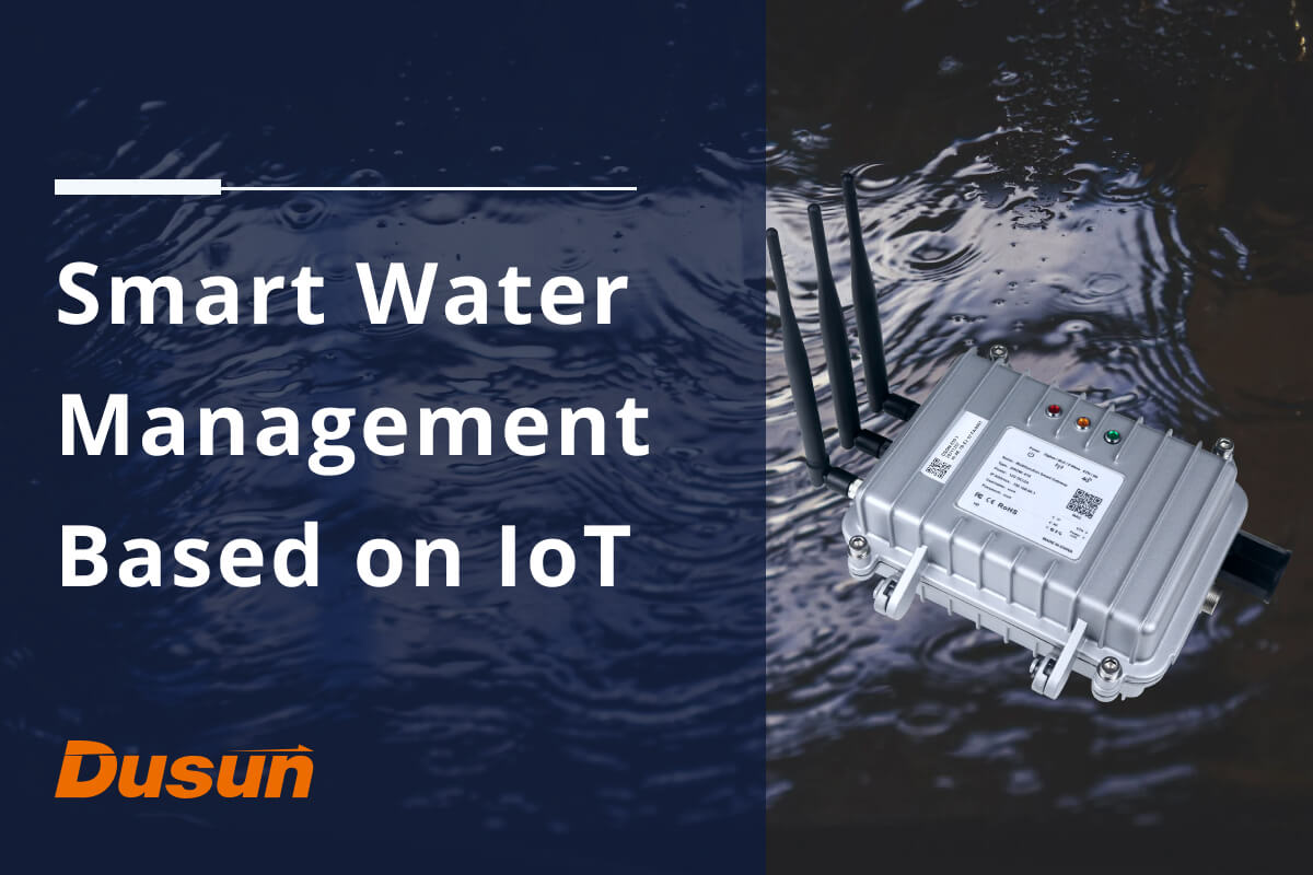 Smart Water Management Revolutionize Water Usage - DusunIoT