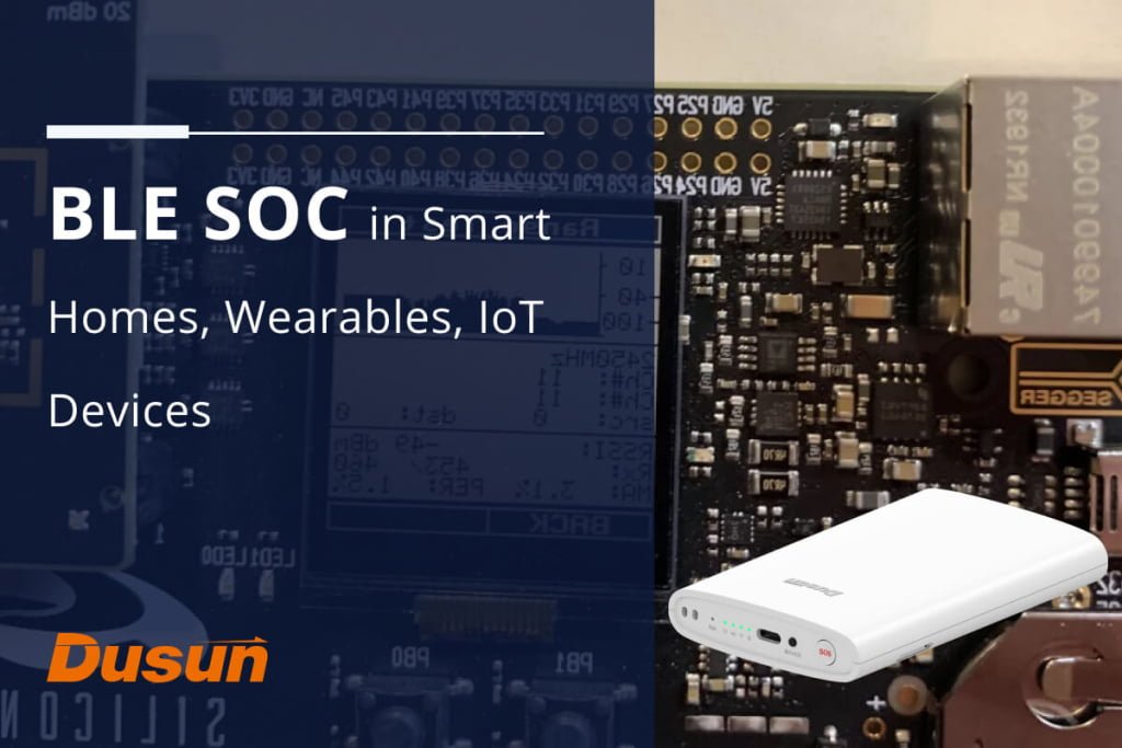 BLE SOC in Smart Homes Wearables IoT Devices