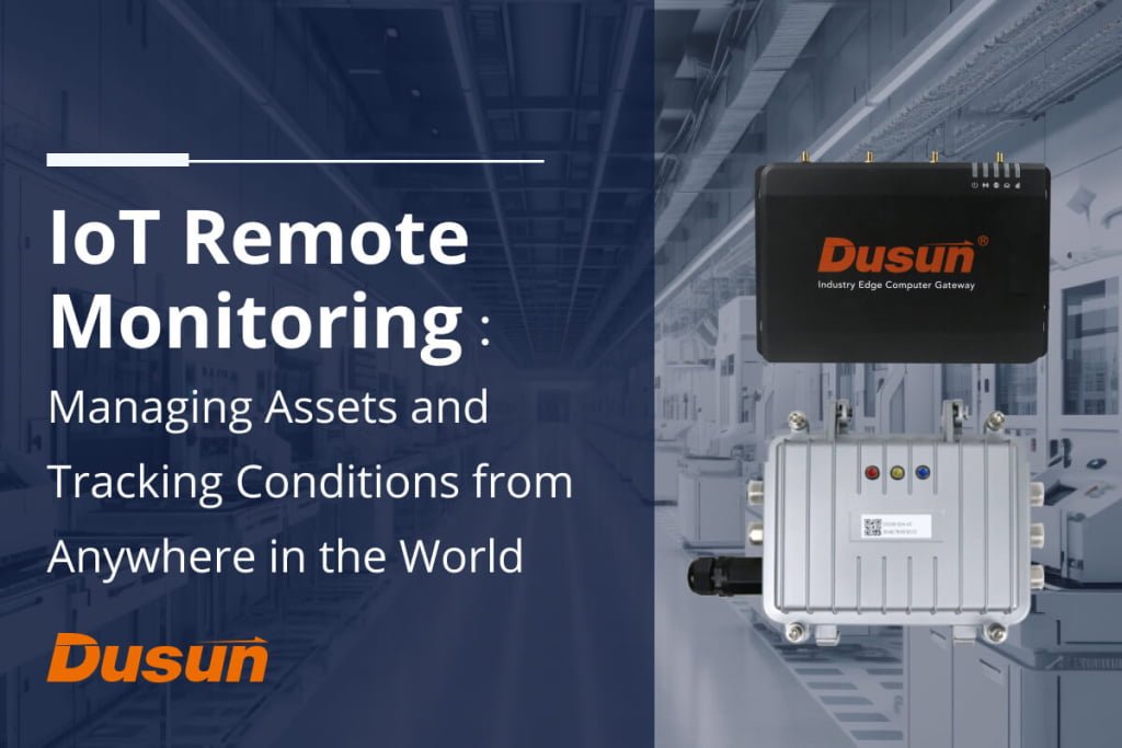 iot remote monitoring managing assets and tracking conditions