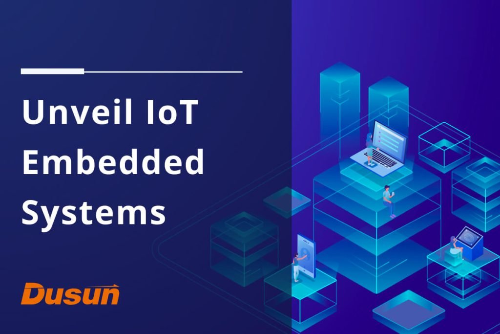 Unveil IoT Embedded Systems