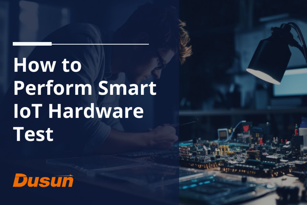 how to perform smart iot hardware test